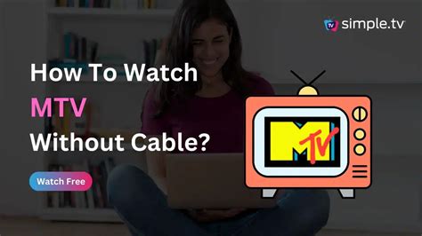 How To Watch Mtv Without Cable In 2023 Simple Tv