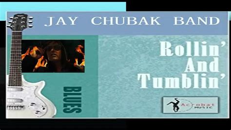 Jay Chubak Band Rollin And Tumblin