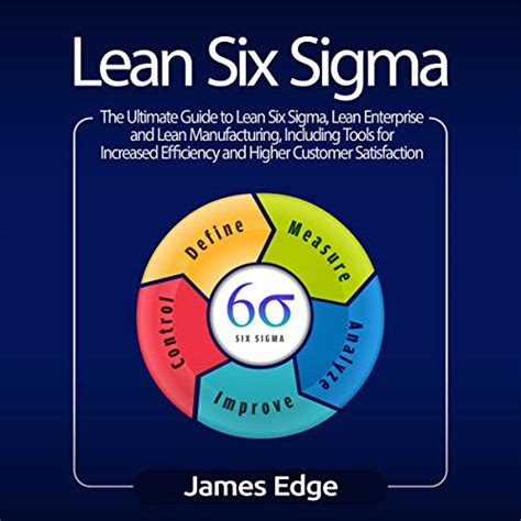 Lean Six Sigma The Ultimate Guide To Lean Six Sigma Lean Enterprise And Lean Manufacturing