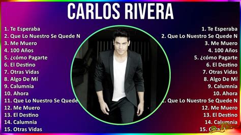 Carlos Rivera Mix Las Mejores Canciones Te Esperaba Que Lo