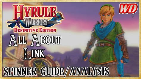 All About Link Spinner Guideanalysis Hyrule Warriors Definitive