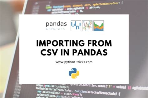 Importing Csv In Pandas Data Analysis In Pandas Python Tricks