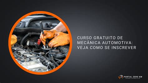 Curso Gratuito De Mecânica Automotiva Veja Como Se Inscrever Portal