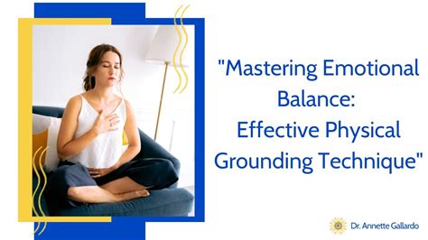 Mastering Emotional Balance Effective Physical Grounding Technique