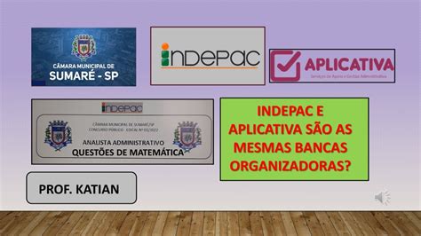 INDEPAC e APLICATIVA são as mesmas bancas organizadoras de