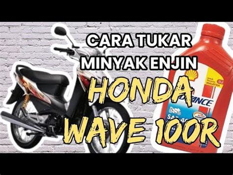 CARA TUKAR MINYAK HITAM HONDA WAVE 100R CARA TUKAR OLI MOTOR SUPRA