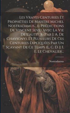 Les Vrayes Centuries Et Prophéties De Maistre Michel Nostradamus