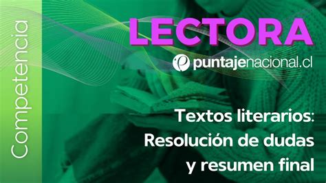 PAES Competencia Lectora Textos literarios Resolución de dudas y