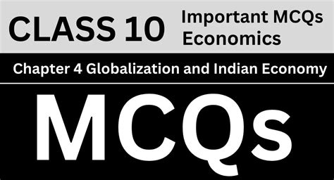 Important Mcqs Class Economics Chapter Globalization And Indian