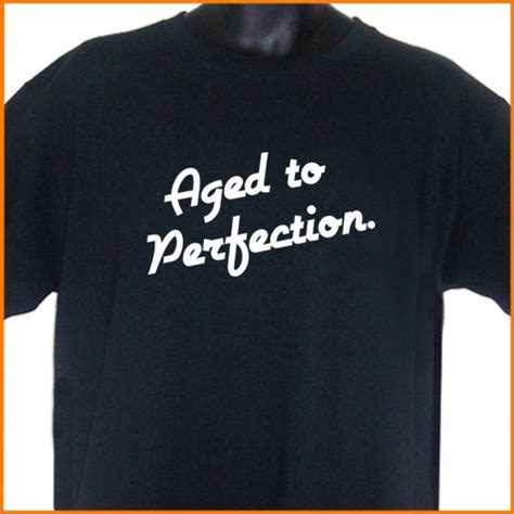 Aged To Perfection T Shirt S M L Xl ~ Free Shipping