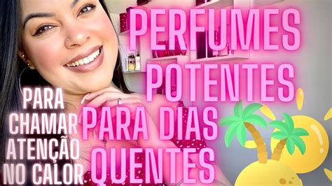 Top Perfumes Marcantes E Potentes Para Dias Quentes Perfumes Que