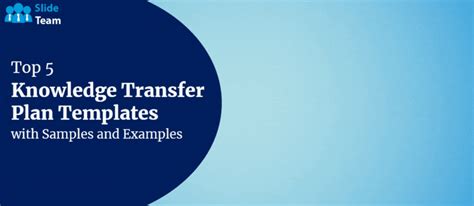 Top 5 Knowledge Transfer Plan Templates