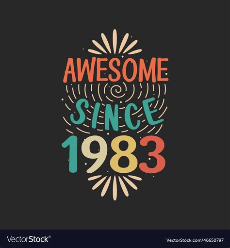 Awesome Since 1983 1983 Vintage Retro Birthday Vector Image