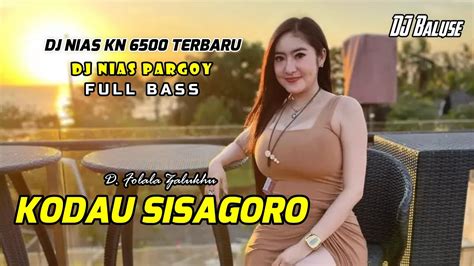 LAGU NIAS KODAU SISAGORO DJ NIAS KN 6500 TERBARU DJ PARGOY FULL