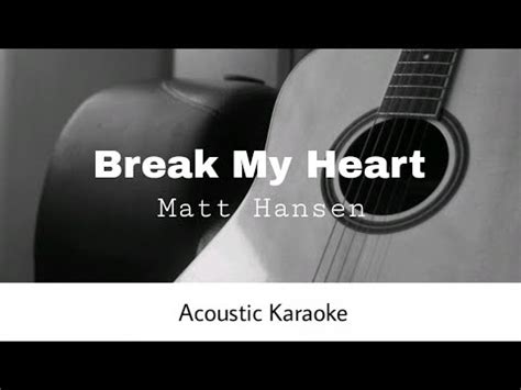 Matt Hansen Break My Heart Acoustic Karaoke Youtube