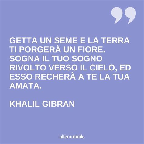 Frasi Khalil Gibran Citazioni E Aforismi Profondi Del Celebre Poeta Fem