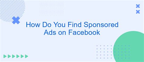 How Do You Find Sponsored Ads On Facebook SaveMyLeads