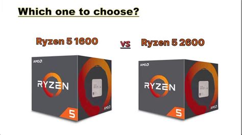 Which Cpu Is Better Amd Ryzen 5 1600 Vs Ryzen 5 2600 Amd Youtube