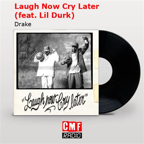 La Historia Y El Significado De La Canción Laugh Now Cry Later Feat Lil Durk Drake