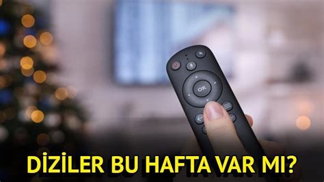 Bu hafta diziler var mı yeni bölümleri ne zaman yayınlanacak Ocak