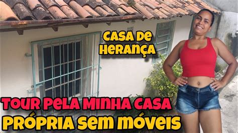 Tour Pela Minha Casa Simples Casa Antiga E Sem Móveis Agradeço A Deus