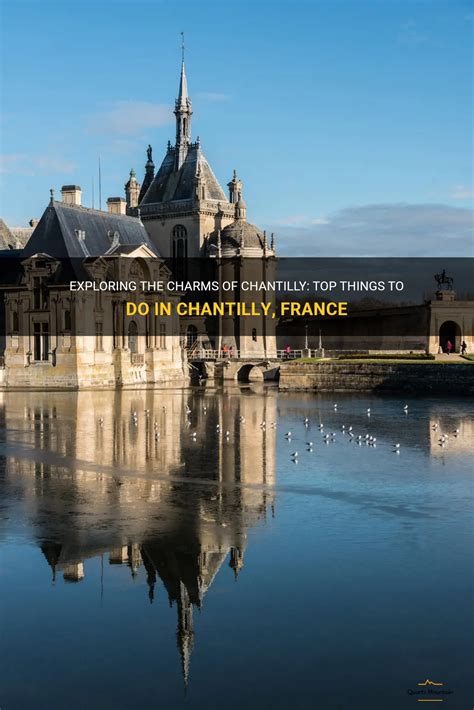 Exploring The Charms Of Chantilly Top Things To Do In Chantilly