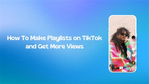 How To Make Playlists On Tiktok And Get More Views Vista Social