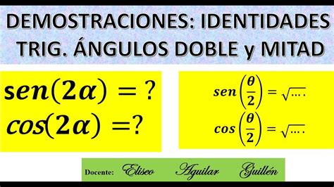 DEMOSTRACIONES de IDENTIDADES TRIGONOMÉTRICAS de ÁNGULOS DOBLE y MITAD