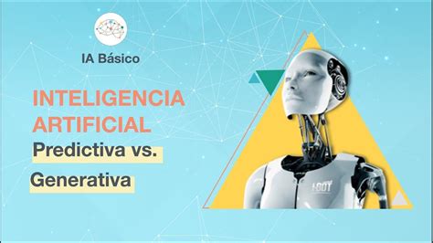 Inteligencia Artificial Predictiva Vs Generativa Ia Básico