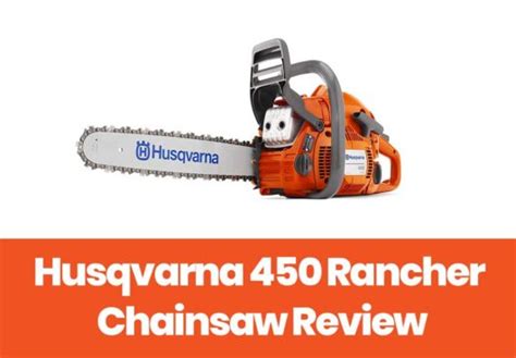 Husqvarna 450 Rancher Review –A Perfectly Versatile Chainsaw