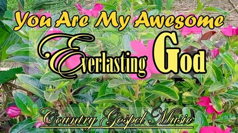 Everlasting God Lord Im Nothing Without You Country Gospel Music Youtube