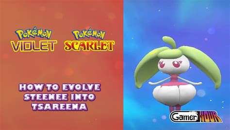 Pokemon Scarlet And Violet How To Evolve Steenee Into Tsareena Gamerhour