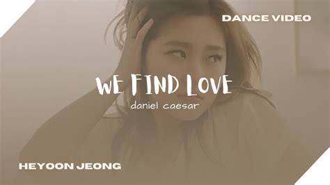 We Find Love Daniel Caesar Dance Video × Heyoon Jeong Youtube