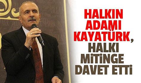 Halkın Adamı Kayatürk halkı mitinge davet etti Van Haber Van Gazetesi