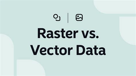 Raster Vs Vector Data The Ultimate Guide Atlas