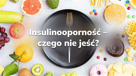 Insulinooporność czego nie jeść