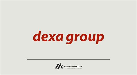 Lowongan Kerja Dexa Group