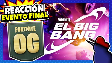 El Evento FINAL de Fortnite OG BIG BANG Reacción con amiwis YouTube