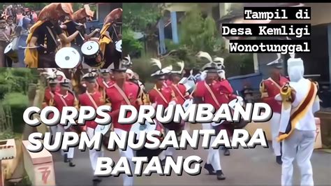 HEBOH CORPS DRUMBAND SUPM NUSANTARA BATANG Di Desa Kemligi