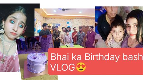 Mere Bhai Ka Birthday Bash Blog 11 06 24😍late Upload Vlog Dekhlo