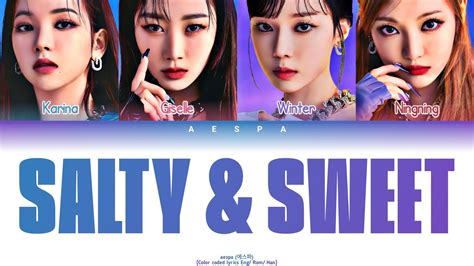 Aespa Salty Sweet Color Coded Lyrics Eng Rom Han Youtube