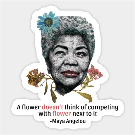 Maya Angelou Flower Quote T Shirt Maya Angelou Flower Quote Sticker