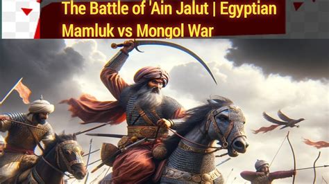 The Battle Of Ain Jalut Egyptian Mamluk Vs Mongol War YouTube