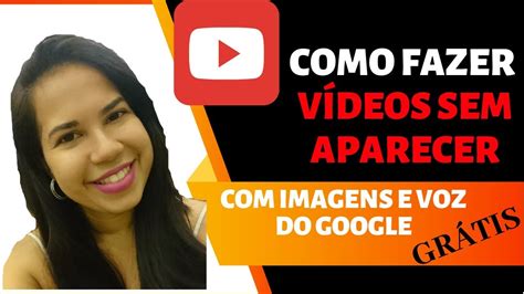 Como Fazer V Deos Sem Aparecer Usando A Voz Do Google E Imagens Aula