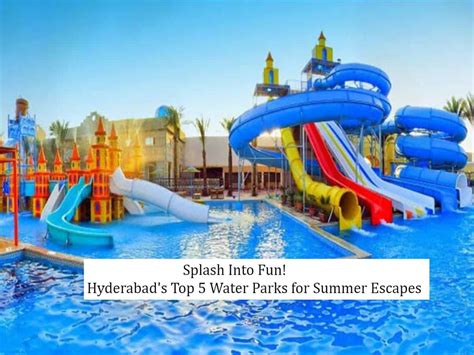 Summer Vacation 5 Must Visit Water Parks In Hyderabad