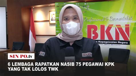 6 Lembaga Rapatkan Nasib 75 Pegawai KPK Yang Tak Lolos TWK YouTube