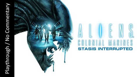 Aliens Colonial Marines Stasis Interrupted FULL DLC Playthrough