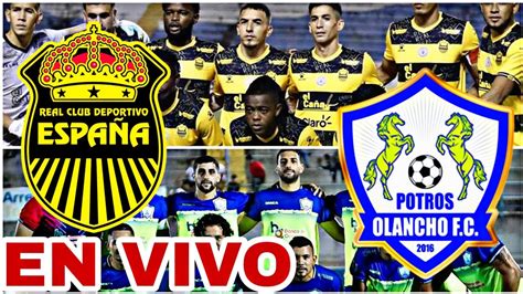 REAL ESPAÑA VS OLANCHO EN VIVO HOY VER PARTIDO DE LA LIGA DE HONDURAS