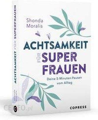 Achtsamkeit F R Superfrauen Moralis Shonda Literatura Obcoj Zyczna