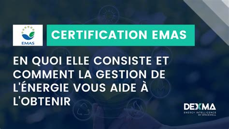 La Certification Environnementale Emas Et Comment Lobtenir Dexma